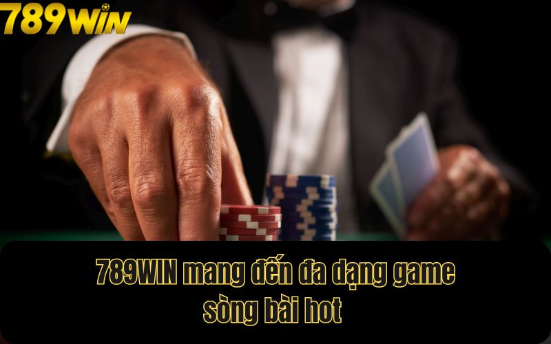 789WIN mang đến đa dạng game sòng bài hot 