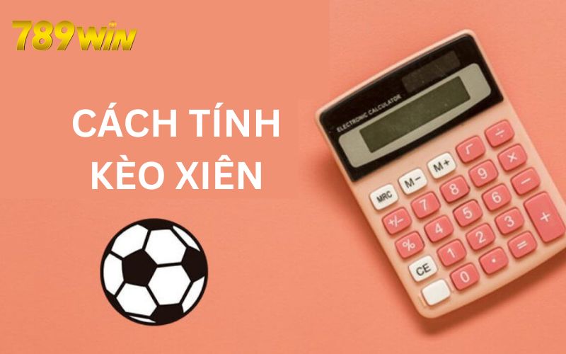 Tính kèo cược xiên dễ dàng theo công thức hướng dẫn