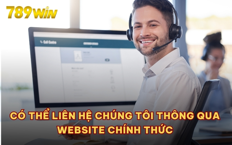 Có thể liên hệ chúng tôi thông qua website chính thức