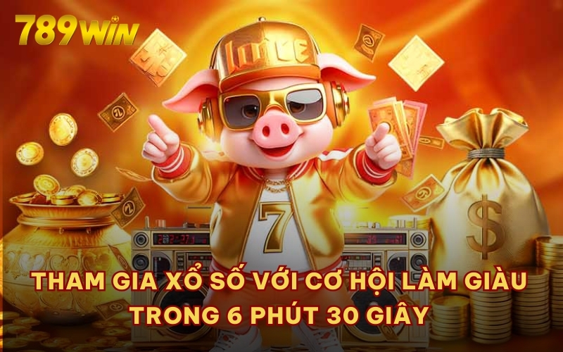 Tham gia xổ số với cơ hội làm giàu trong 6 phút 30 giây