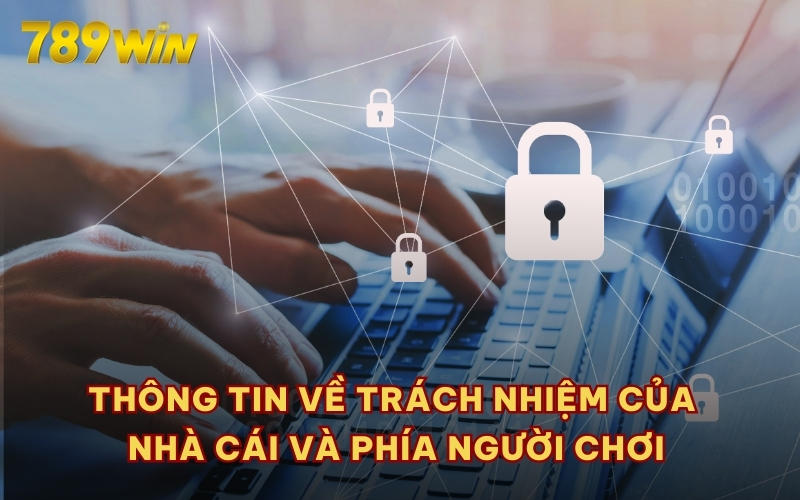 Thông tin về trách nhiệm của nhà cái và phía người chơi